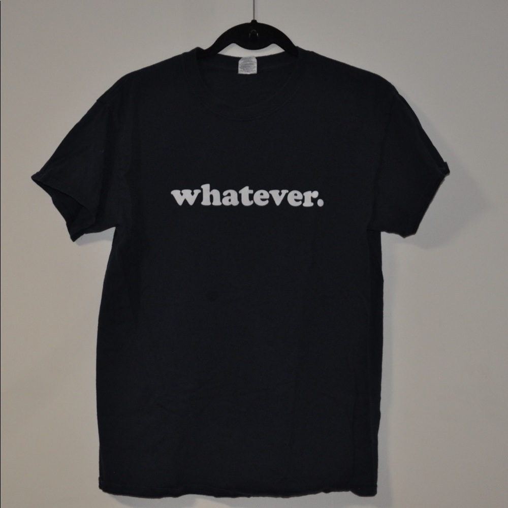 “Whatever.” T-shirt